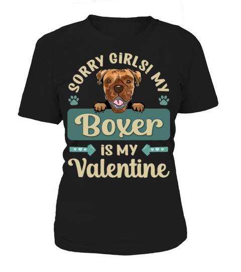 Sorry Girls My Boxer Is My Valentine Women's T-Shirt