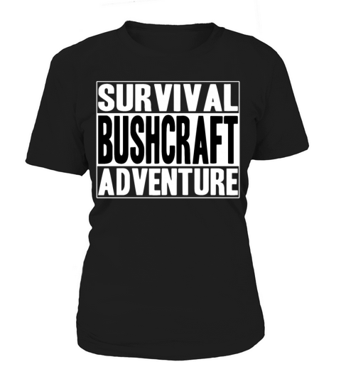 Survival Bushcraft Forest Saying Outdoor Women's T-Shirt