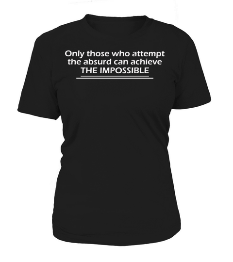 those who attempt achieve the impossible Women's T-Shirt