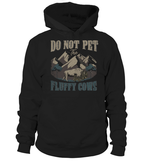 Do Not Pet The Fluffy Cows Hoodie Unisex