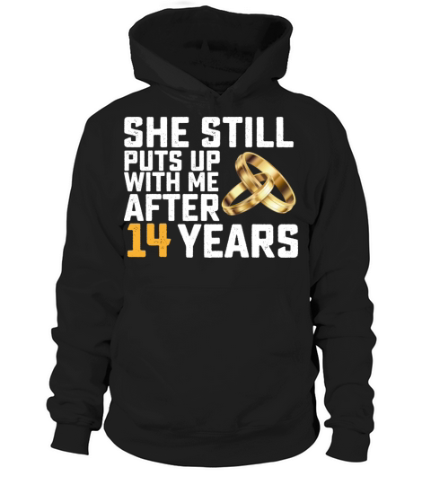 She Still Puts Up With Me After 14 Years Hoodie Unisex