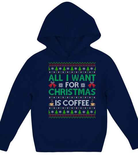 All I Want For Christmas Is Coffee Ugly Christmas Sweater Kids Hoodie