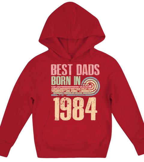 Best Dads Are Born In 1984 39 Years Old 39th Kids Hoodie
