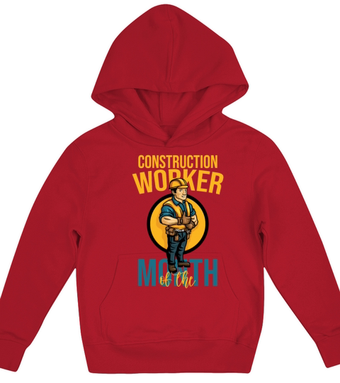 Construction Worker Of The Month Funny Gift Kids Hoodie