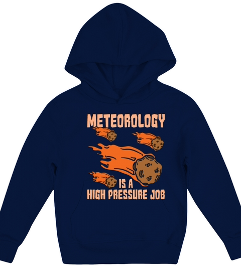 Meteorology Is A High Pressure Science Forecasting Kids Hoodie