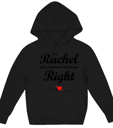 Rachel is Always Right Doing Thing Funny Sarcastic Kids Hoodie