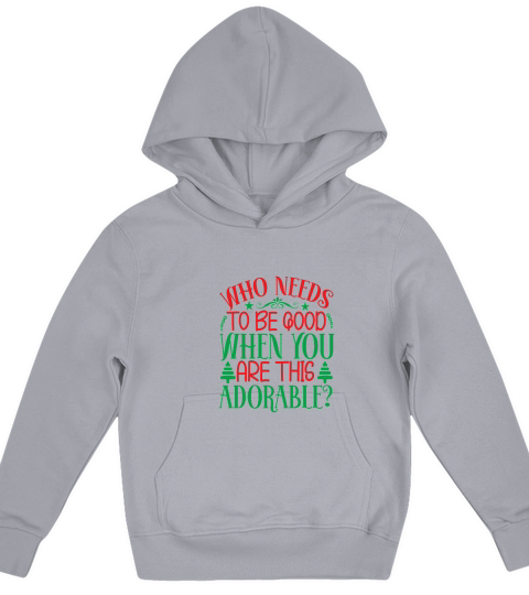 Who Needs to Be Good When Ypu Are This Adorable Kids Hoodie