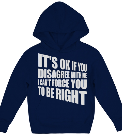 you disagree with me Kids Hoodie