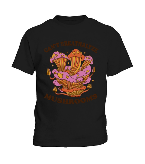 For Mushroom Lovers Cant Breathalyze Mushrooms Kids T-Shirt