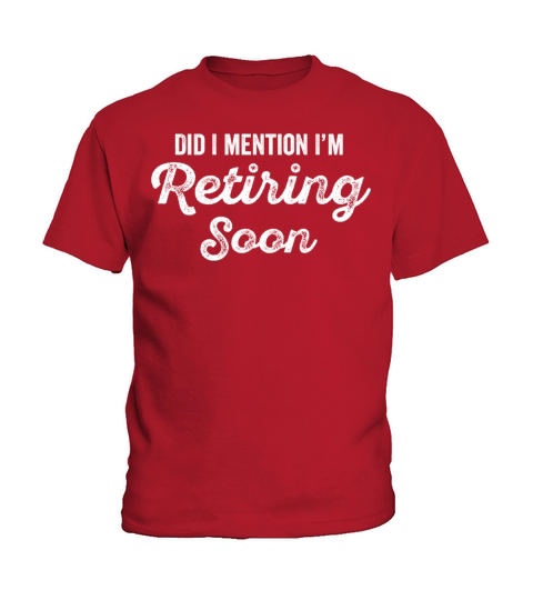Funny Retirement Quote Did I Mention Im Retiring Kids T-Shirt