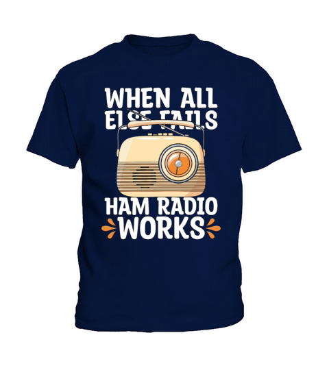Ham Radio When All Else Fails Radio Tower Operator Kids T-Shirt