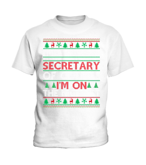 Im a Scool Secretary of course im on the nice list Ugly Christmas Sweater Kids T-Shirt