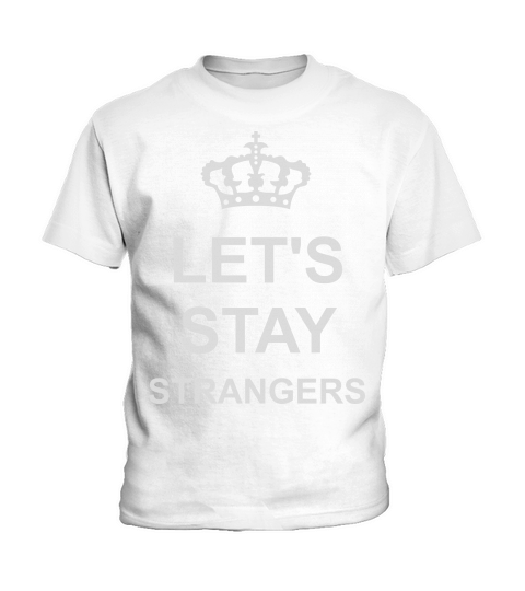 lets stay strangers quote Kids T-Shirt