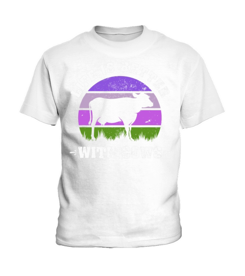 Life is Better With Cows Funny Cattle Farming Kids T-Shirt