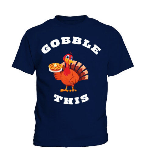 Thanksgiving Gobble This Funny Turkey Shirt Kids T-Shirt