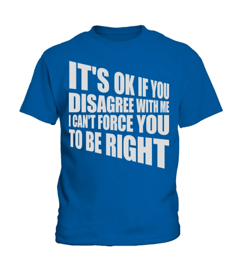 you disagree with me Kids T-Shirt