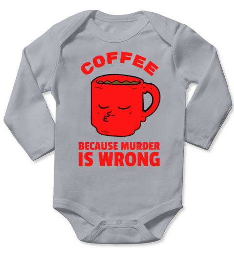 Coffee Because Murder Is Wrong Long Sleeve Baby One-Piece