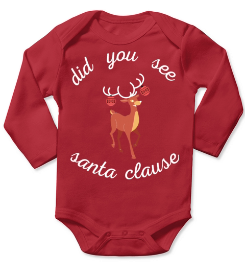 did you see santa clause Long Sleeve Baby One-Piece