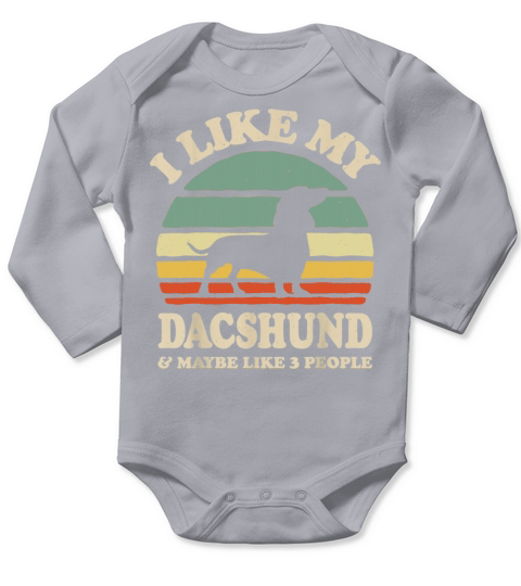 I Like My Dashshund And Maybe Like 3 People Long Sleeve Baby One-Piece