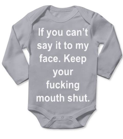 If You Can t Say It To My Face Keep Long Sleeve Baby One-Piece