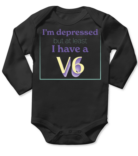 Im depressed but at least I have a v6 Long Sleeve Baby One-Piece