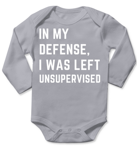 IN my defence i was left unsupervised Long Sleeve Baby One-Piece
