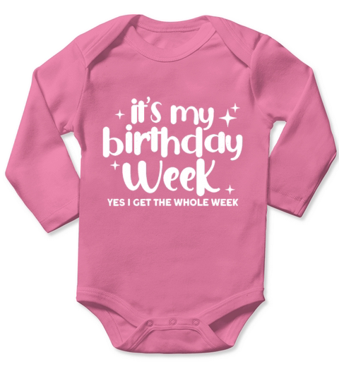 Sarcastic Birthday Week Its My Birthday Weekbirth Long Sleeve Baby One-Piece