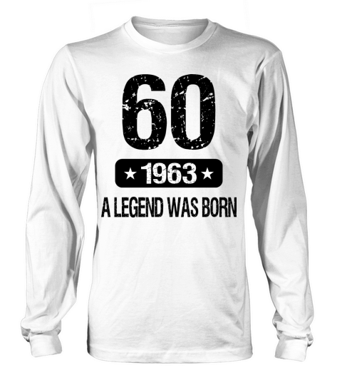 60th Birthday 1963 A Legend Was Born Long sleeved Unisex