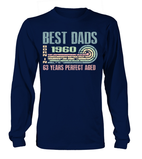 Best Dads Are Born In 1960 63 Years Old 63th Long sleeved Unisex