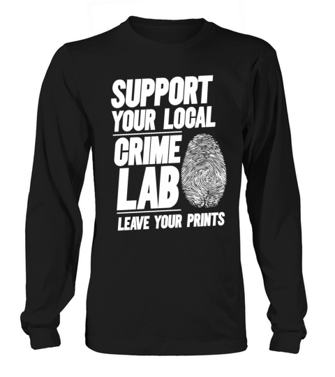 Forensic Science Crime Lab Funny Quote Long sleeved Unisex