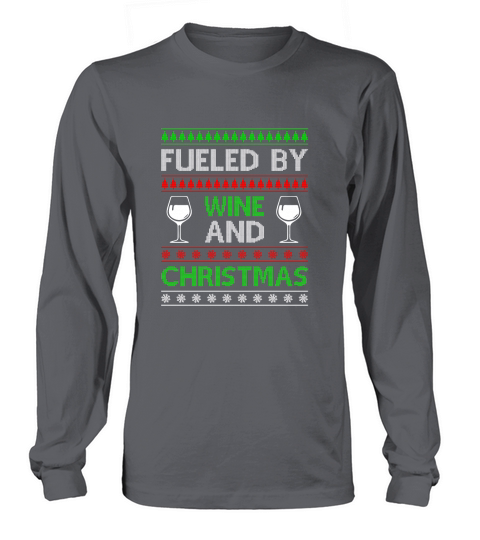 Fueled By Wine And Christmas Ugly Christmas Shirt Long sleeved Unisex