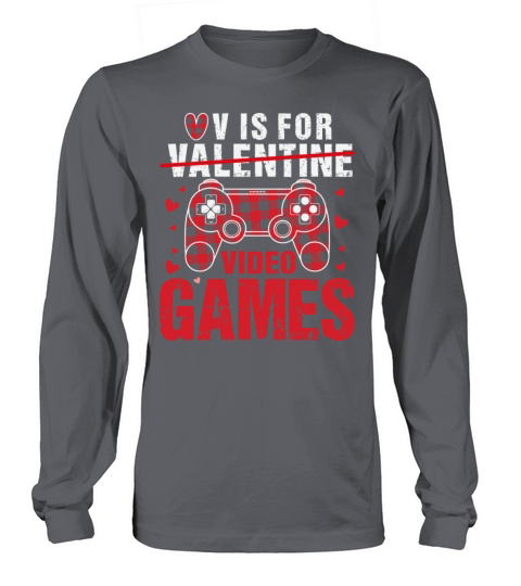 Funny V Is For Video Games Valentines Day Gamer Long sleeved Unisex