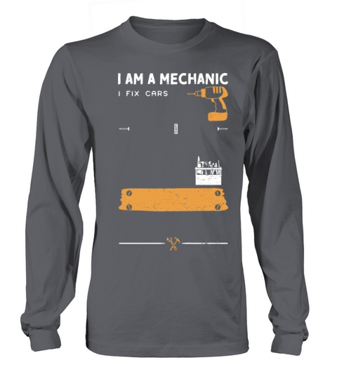 I Am A Mechanic I Fix Cars Long sleeved Unisex