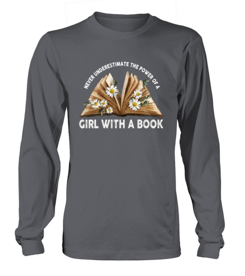 Never Underestimate The Power of A Girl With Book Long sleeved Unisex