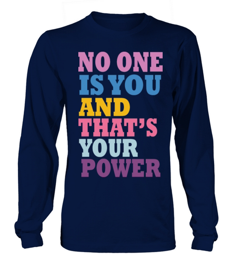 NO ONE IS YOU THAT S YOUR POWER design Long sleeved Unisex