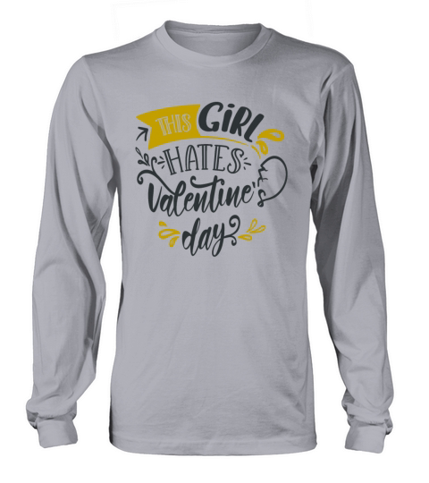 This Girl Hates Valentines Day Long sleeved Unisex