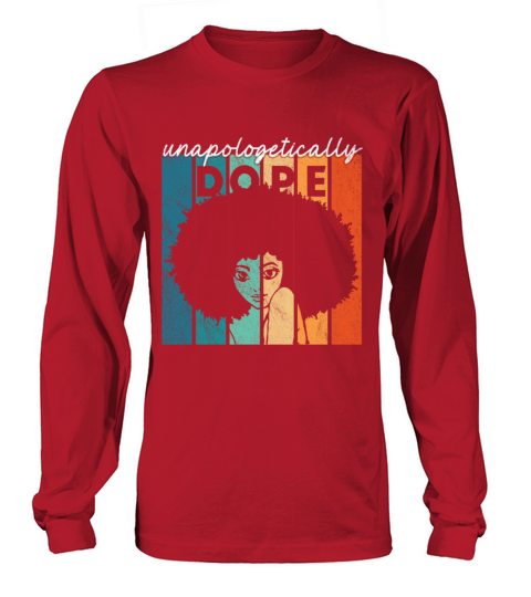 Unapologetically Dope Black History Month African Long sleeved Unisex
