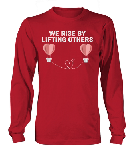 We Rise By Lifting Others Inspirational Quote Long sleeved Unisex