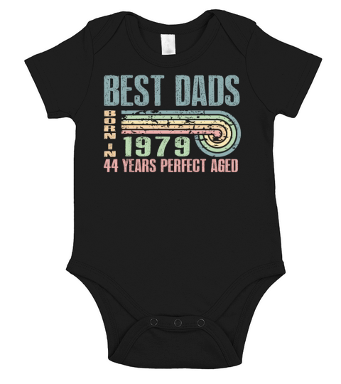 Best Dads Are Born In 1979 44 Years Old 44th Short Sleeve Baby One-Piece