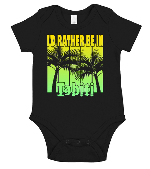 Id rather be in Tahiti Short Sleeve Baby One-Piece