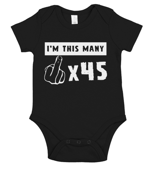 Im This Many 45 Birthday Middle Finger Short Sleeve Baby One-Piece