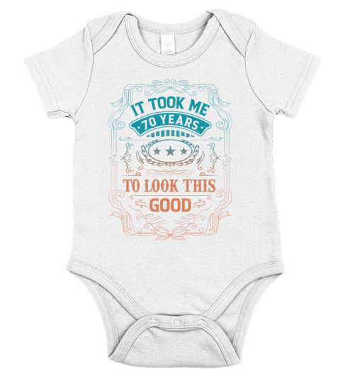 It Took Me 70 Years Adult Humor Sayings Old People Short Sleeve Baby One-Piece