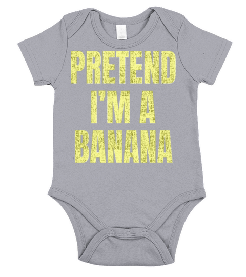 Pretend Im a banana Funny saying for men women Short Sleeve Baby One-Piece