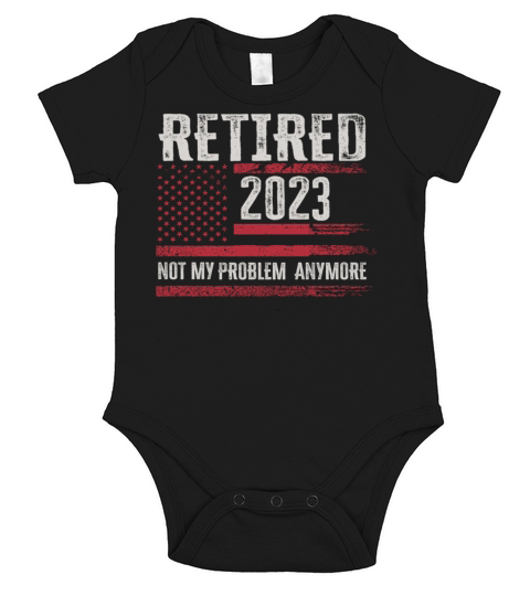 Retired 2023 Not My Problem Anymore Short Sleeve Baby One-Piece