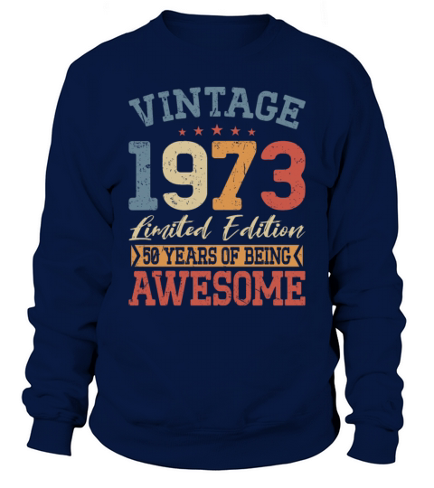50th birthday vintage 1973 50 years being awesome Sweatshirt Unisex