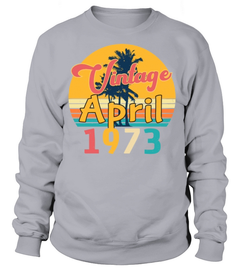 April 1973 Vintage Sweatshirt Unisex