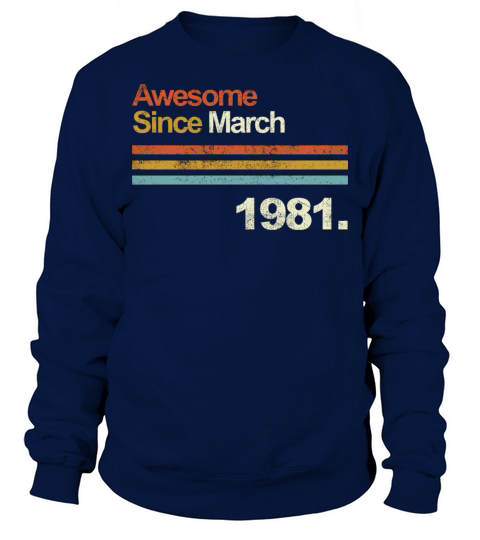 Awesome Since March Vintage 1981 39Th Birthday Top Sweatshirt Unisex
