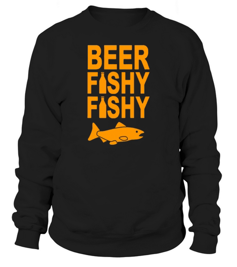 Beer Fishy Fishy Funny Sweatshirt Unisex