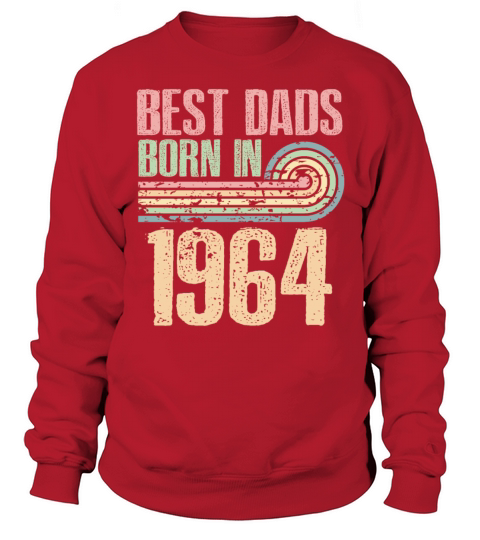 Best Dads Are Born In 1964 59 Years Old 59th Sweatshirt Unisex
