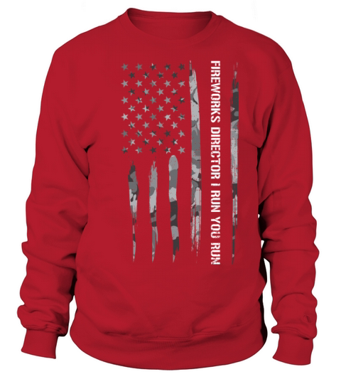 Fireworks Director I Run You Run Sweatshirt Unisex